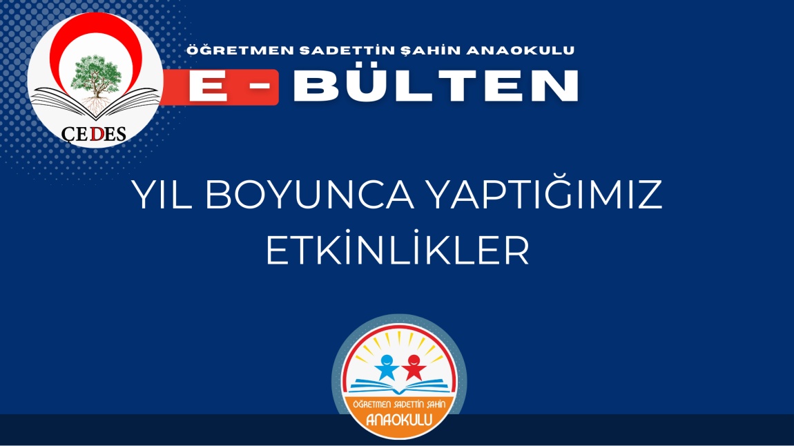 ÇEDES DEĞERLER EĞİTİMİ YIL BOYUNCA YAPTIĞIMIZ ETKİNLİKLER