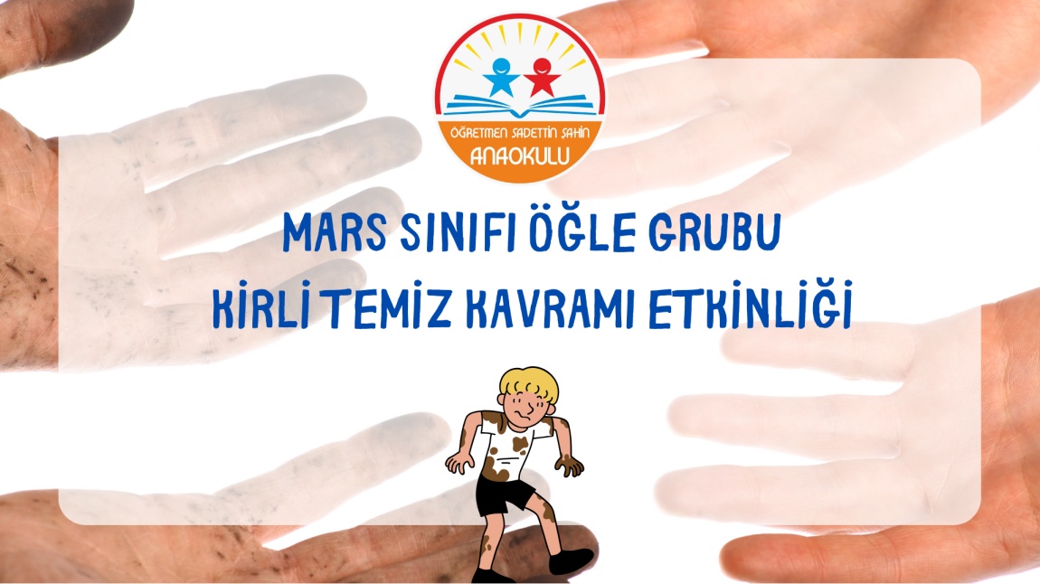 MARS SINIFI ÖĞLE GRUBU KİRLİ TEMİZ KAVRAMI ETKİNLİĞİ