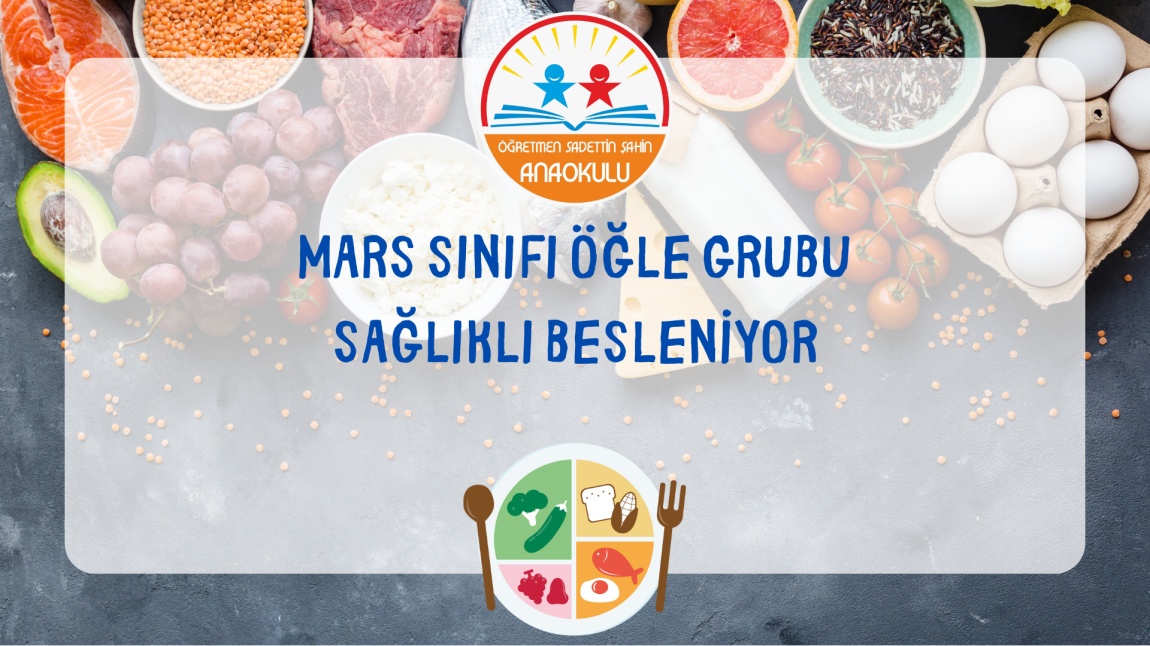 MARS SINIFI ÖĞLE GRUBU SAĞLIKLI BESLENİYOR