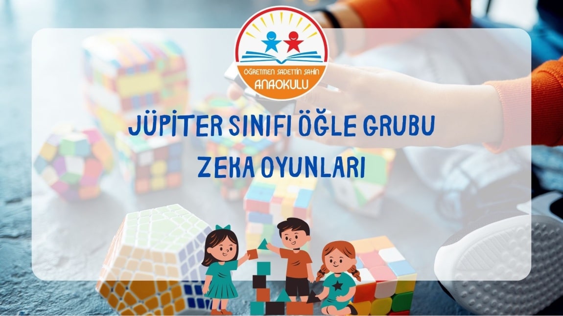 JÜPİTER SINIFI ÖĞLE GRUBU ZEKA OYUNLARI